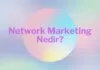 Network Marketing (Ağ Pazarlaması)