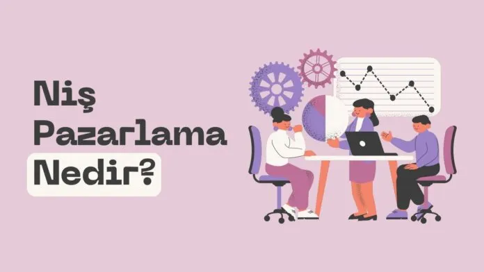 Niş Pazarlama (Niche Marketing) Nedir? - Arama Motoru Niş Pazarlama (Niche Marketing) Nedir? - Arama Motoru