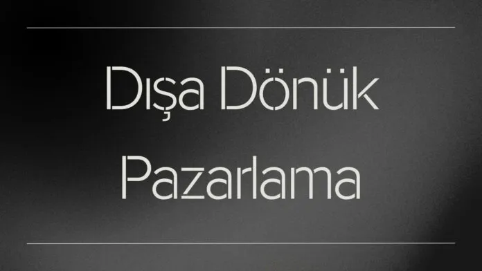 Dışa Dönük Pazarlama Dışa Dönük Pazarlama